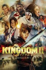 دانلود فیلم Kingdom II: Harukanaru Daichi e 2022